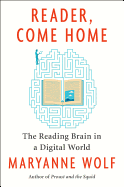Reader, Come Home: The Reading Brain in a Digital World