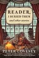 Reader, I Buried Them and Other Stories