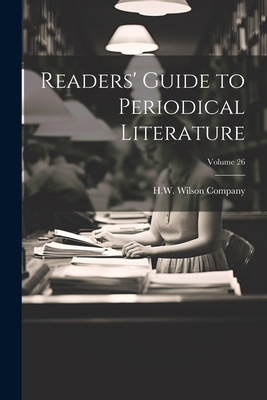 Readers' Guide to Periodical Literature; Volume 26 - H W Wilson Company (Creator)