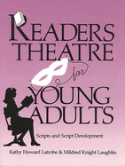 Readers Theatre for Young Adults: Scripts and Script Development