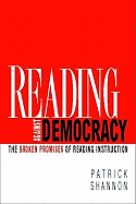 Reading Against Democracy: The Broken Promises of Reading Instruction