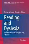 Reading and Dyslexia: From Basic Functions to Higher Order Cognition