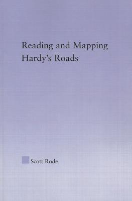 Reading and Mapping Hardy's Roads - Rode, Scott