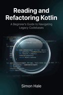 Reading and Refactoring Kotlin: A Beginner's Guide to Navigating Legacy Codebases