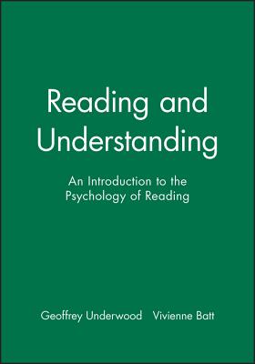 Reading and Understanding - Underwood, Geoffrey, and Batt, Vivienne