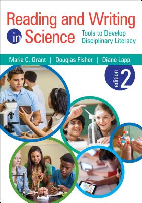 Reading and Writing in Science: Tools to Develop Disciplinary Literacy - Grant, Maria C, and Fisher, Douglas, and Lapp, Diane K