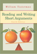 Reading and Writing Short Arguments - Vesterman, William