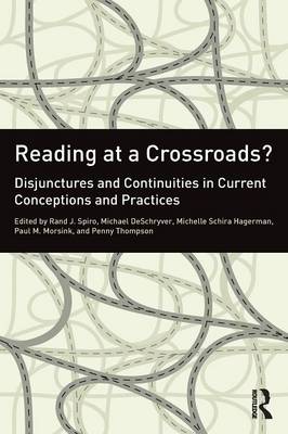 Reading at a Crossroads?: Disjunctures and Continuities in Current Conceptions and Practices - Spiro, Rand J (Editor), and Deschryver, Michael (Editor), and Hagerman, Michelle Schira (Editor)