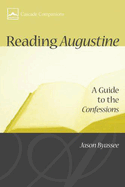 Reading Augustine: A Guide to the Confessions