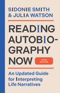Reading Autobiography Now: An Updated Guide for Interpreting Life Narratives, Third Edition