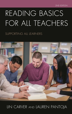 Reading Basics for All Teachers: Supporting All Learners - Carver, Lin, and Pantoja, Lauren