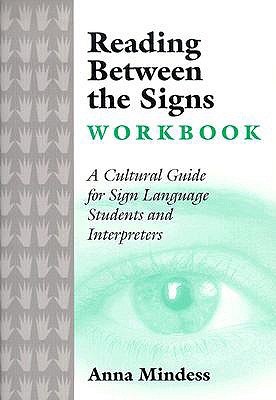 Reading Between the Signs Workbook: A Cultural Guide for Sign Language Students and Interpreters - Mindess, Anna