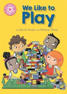 Reading Champion: We Like to Play: Independent Reading Pink 1B