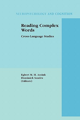 Reading Complex Words: Cross-Language Studies - Assink, Egbert M.H. (Editor), and Sandra, Dominiek (Editor)