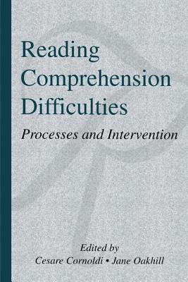Reading Comprehension Difficulties: Processes and Intervention - Cornoldi, Cesare (Editor), and Oakhill, Jane V. (Editor)