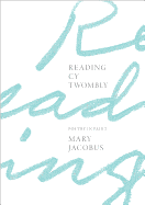 Reading Cy Twombly: Poetry in Paint
