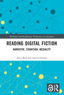 Reading Digital Fiction: Narrative, Cognition, Mediality