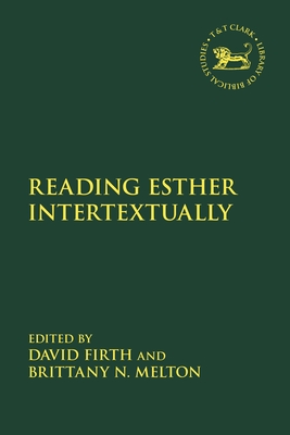 Reading Esther Intertextually - Firth, David (Editor), and Quick, Laura (Editor), and Melton, Brittany N (Editor)