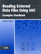 Reading External Data Files Using SAS: Examples Handbook