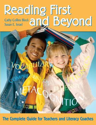 Reading First and Beyond: The Complete Guide for Teachers and Literacy Coaches - Block, Cathy Collins (Editor), and Israel, Susan E (Editor)