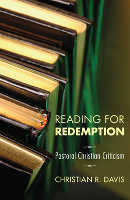 Reading for Redemption: Practical Christian Criticism - Davis, Christian R