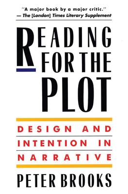 Reading for the Plot: Design and Intention in Narrative - Brooks, Peter