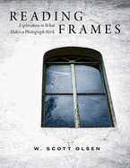 Reading Frames: Explorations in What Makes a Photograph Work
