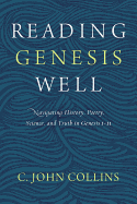 Reading Genesis Well: Navigating History, Poetry, Science, and Truth in Genesis 1-11