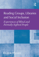 Reading Groups, Libraries and Social Inclusion: Experiences of Blind and Partially Sighted People