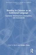 Reading in Chinese as an Additional Language: Learners' Development, Instruction, and Assessment