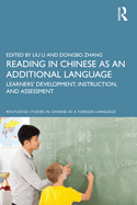 Reading in Chinese as an Additional Language: Learners' Development, Instruction, and Assessment