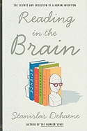Reading in the Brain: The Science and Evolution of a Human Invention