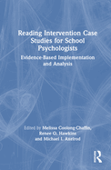 Reading Intervention Case Studies for School Psychologists: Evidence-Based Implementation and Analysis
