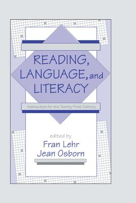 Reading Language and Literacy: Instruction for the Twenty-First Century - Lehr, Fran, Ma (Editor), and Osborn, Jean, Med (Editor)