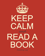 Reading Log: Gifts for Book Lovers / Reading Journal [ Softback * Large (8 X 10) * Keep Calm * 100 Spacious Record Pages & More... ]