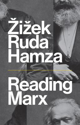 Reading Marx - Zizek, Slavoj, and Ruda, Frank, and Hamza, Agon