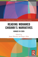 Reading Mohamed Choukri's Narratives: Hunger in Eden