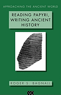 Reading Papyri, Writing Ancient History