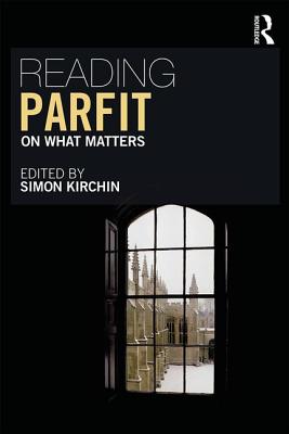 Reading Parfit: On What Matters - Kirchin, Simon (Editor)