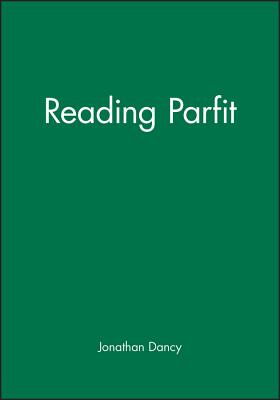 Reading Parfit - Dancy, Jonathan (Editor)