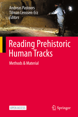 Reading Prehistoric Human Tracks: Methods & Material - Pastoors, Andreas (Editor), and Lenssen-Erz, Tilman (Editor)