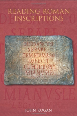 Reading Roman Inscriptions - Rogan, John