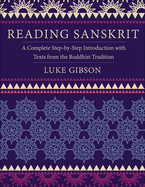Reading Sanskrit: A Complete Step-By-Step Introduction with Texts from the Buddhist Tradition