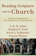 Reading Scripture with the Church: Toward a Hermeneutic for Theological Interpretation