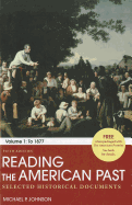 Reading the American Past, Volume 1: Selected Historical Documents: To 1877