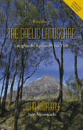 Reading the Gaelic Landscape: Leughadh Aghaidh na T?re - Second edition