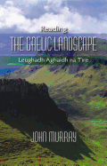 Reading the Gaelic Landscape: Leughadh Aghaidh Na Tire