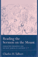 Reading the Sermon on the Mount: Character Formation and Decision Making in Matthew 5-7