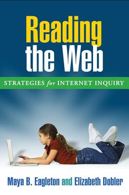 Reading the Web, First Edition: Strategies for Internet Inquiry - Eagleton, Maya B, PhD, and Dobler, Elizabeth, PhD, and Leu, Donald J (Foreword by)