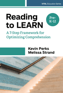 Reading to Learn: A 7-Step Framework for Optimizing Comprehension, Pre-K-12